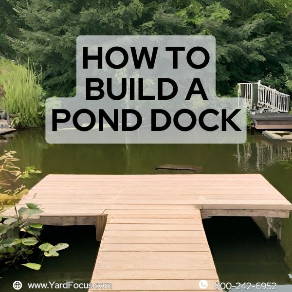 How to Build a Stationary Dock in a Pond: Expert Tips